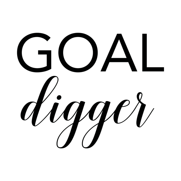 Goal Digger - Motivational Quote by marktwain7