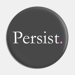 Persist Pin