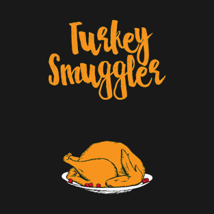 Turkey Smuggler Funny Thanksgiving T-Shirt