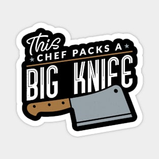 This Chef Packs A Big Knife Funny Magnet