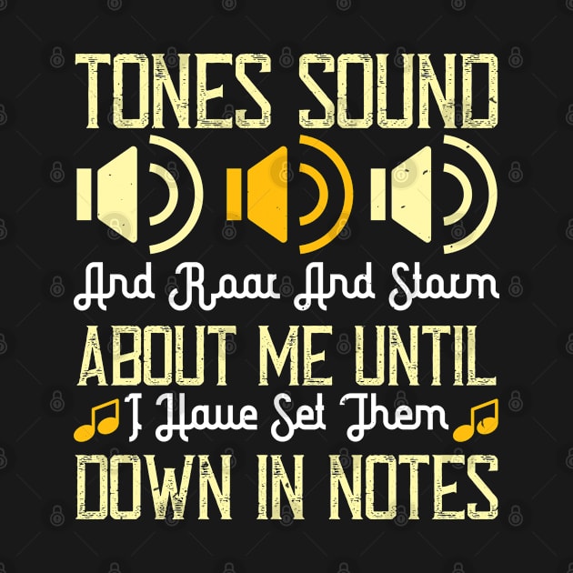 Tones sound, and roar and storm about me until I have set them down in notes by Printroof