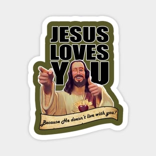 Jesus Doesn't live with you Magnet