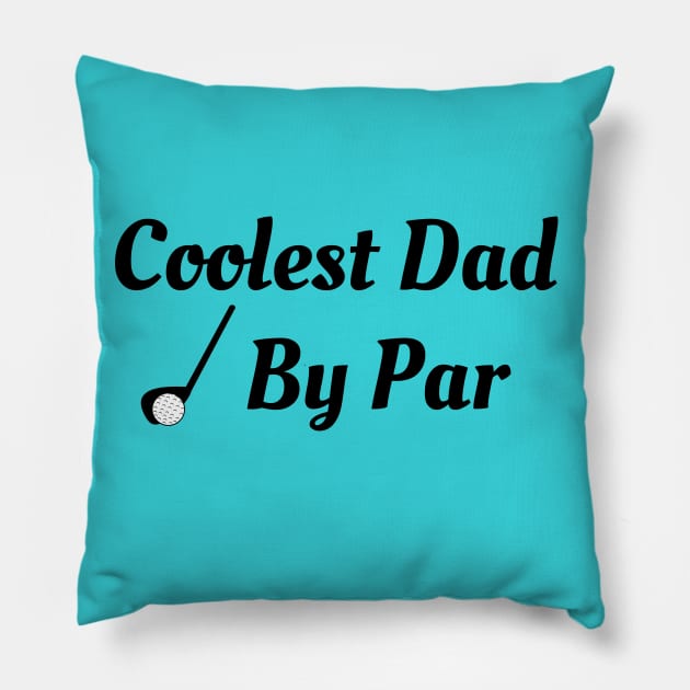 Coolest Dad By Par Pillow by Bliss Shirts