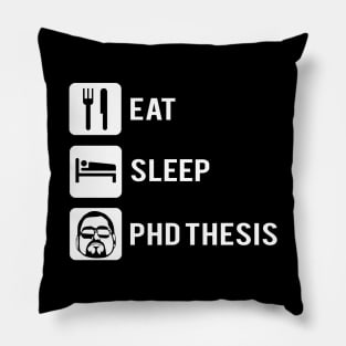 Eat sleep phD thesis Pillow