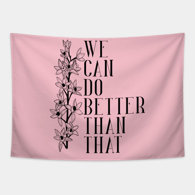 We can do Better Than That Tapestry by TheatreThoughts