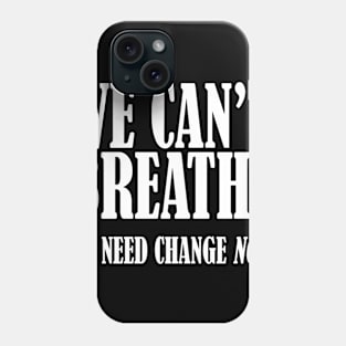 We Can't Breathe Phone Case