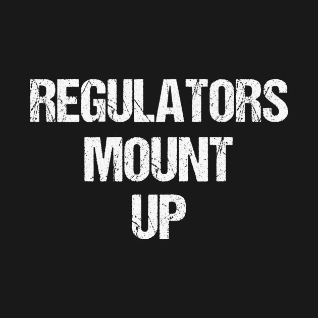 Regulators Mount Up Shirt, Regulators Shirt by jmgoutdoors