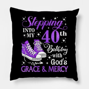 Stepping Into My 40th Birthday With God's Grace & Mercy Bday Pillow