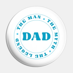 DAD - The Man . The Myth. The Legend Pin