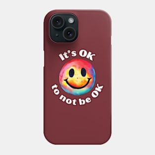 It's OK To Not Be OK Phone Case