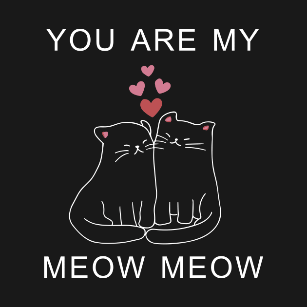 You Are My Meow Meow Couple Cat Valentine's Day by Giftyshoop