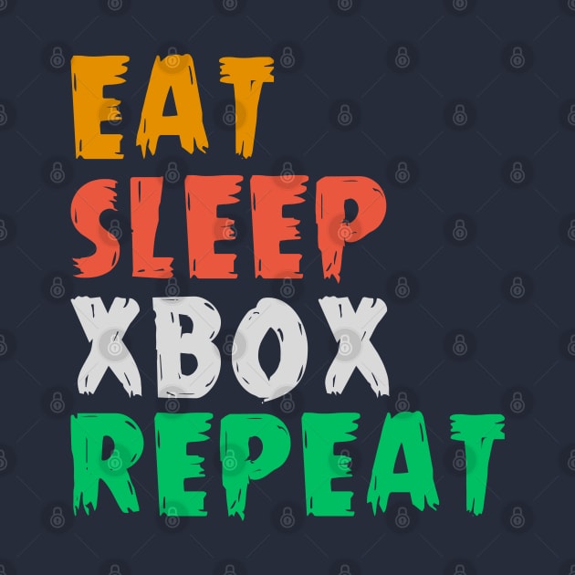 Eat Sleep Xbox Repeat by Sarcastic Merch