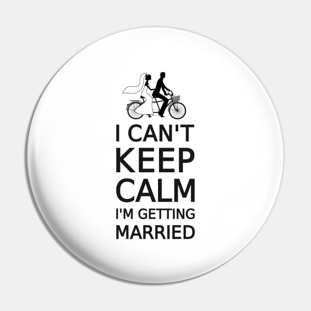 I can't keep calm, I'm getting married Pin by beakraus