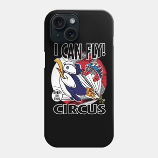 Penguin  I Can Fly even in this Circus Phone Case