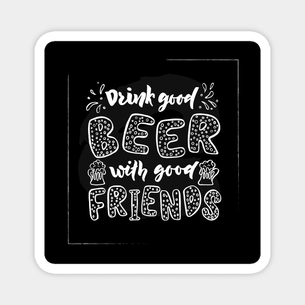Quote Drink good beer with good friends. Magnet by linasemenova