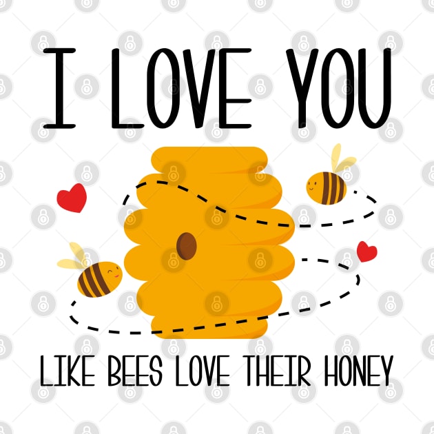 I Love You Like Bees Love Their Honey by CreativeJourney