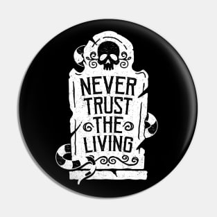 Never Trust the Living Pin