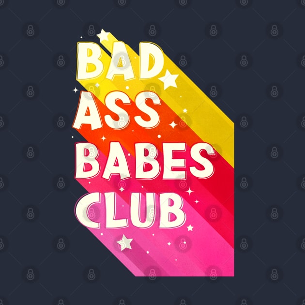 Bad Ass Babes Club by showmemars