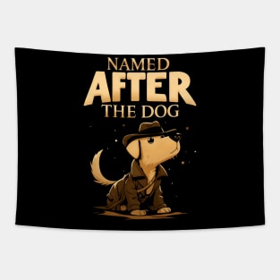 Name After the Dog - Indy Funny Tapestry