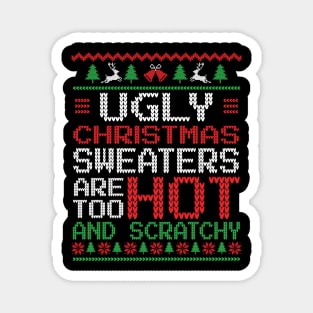 Ugly Christmas Sweaters are too Hot and Scratchy Magnet