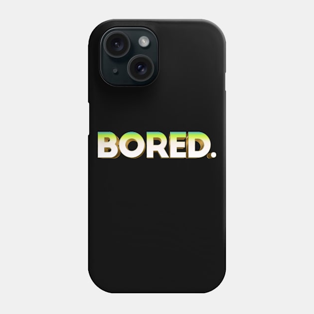 BORED. Typographic Graphic Design Phone Case by DankFutura
