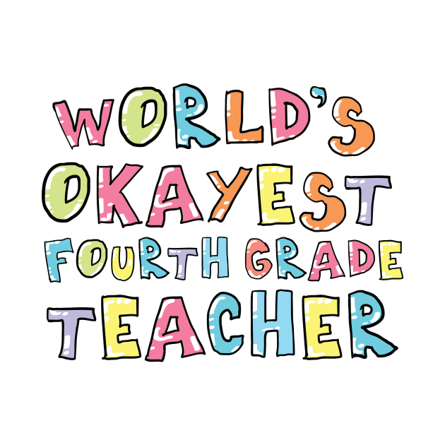 World's Okayest Fourth Grade Teacher Gift Idea by BetterManufaktur