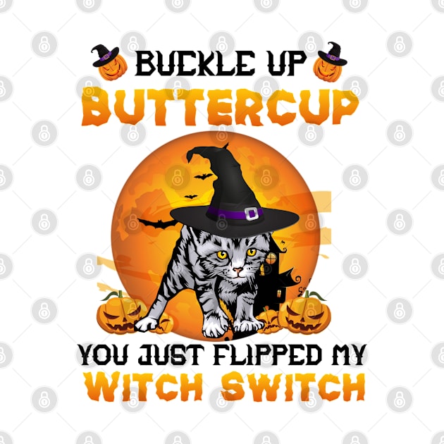 Cat Buckle Up Buttercup You Just Flipped My Witch Switch by mansoury