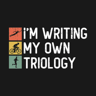 I'm Writing My Own Triology - Triathlon Training Triathlete T-Shirt