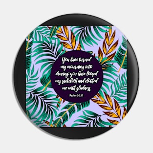 You have turned my mourning into dancing, Psalm 30:11, Bible Verse Pin