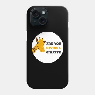 are you having a giraffe british joke Phone Case