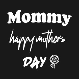 mommy happy mother's day T-Shirt