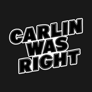 Carlin Was Right T-Shirt