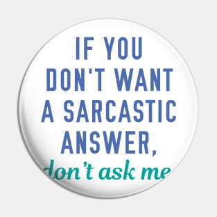 Sarcastic Answer Pin