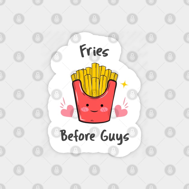 Fries before Guys Magnet by Plush Tee
