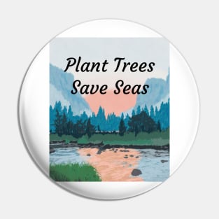 Plant Trees Save Seas Pin