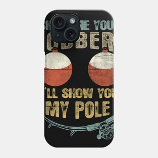 Mens Vintage Show Me Your Bobbers I'll Show You My Pole Shirt Phone Case