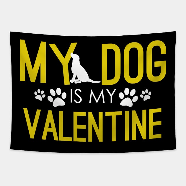 My Dog Is My Valentine Funny Dog Mom & Dog Dad Tapestry by theperfectpresents