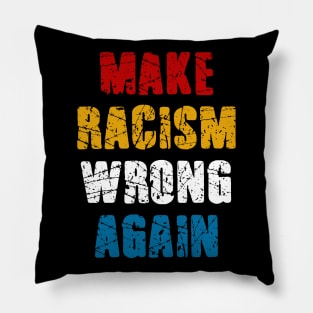 make racism wrong  again Pillow