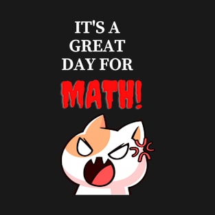 It's a great day for Math T-Shirt