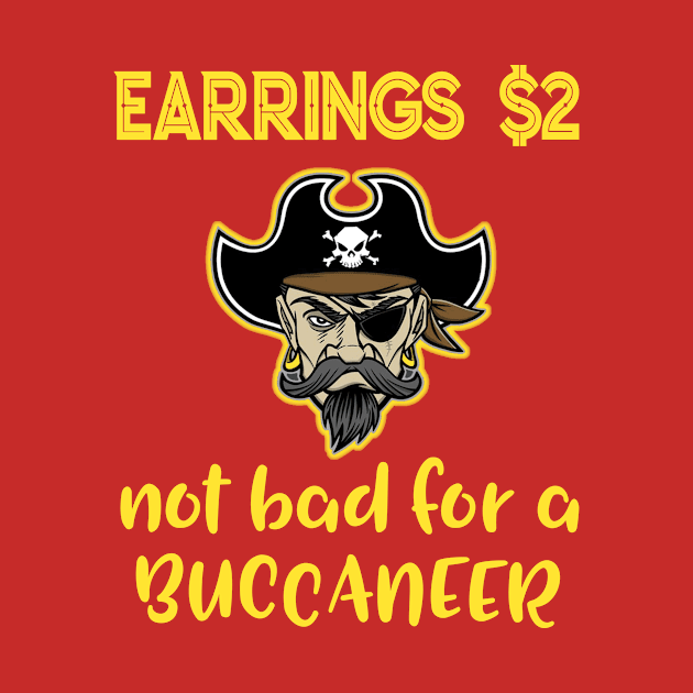 Buccaneer Earrings Two Dollars Funny Joke Pun T-Shirt by Antzyzzz