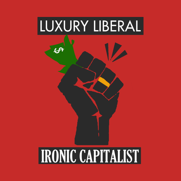 Luxury Liberal, Ironic Capitalist by neememes