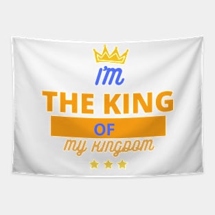 I'm the king of my kingdom Tapestry