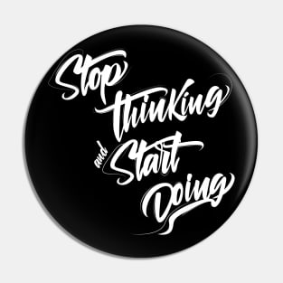 Stop thinking and start doing INSPIRATION Pin