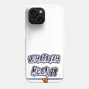 WHATAYAH MEAN!? Design 2. Phone Case