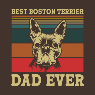 Best Boston Terrier Dad Ever T-Shirt