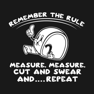 Remember The Rule Tape Measure Retro Vintage Funny Woodworker T-Shirt