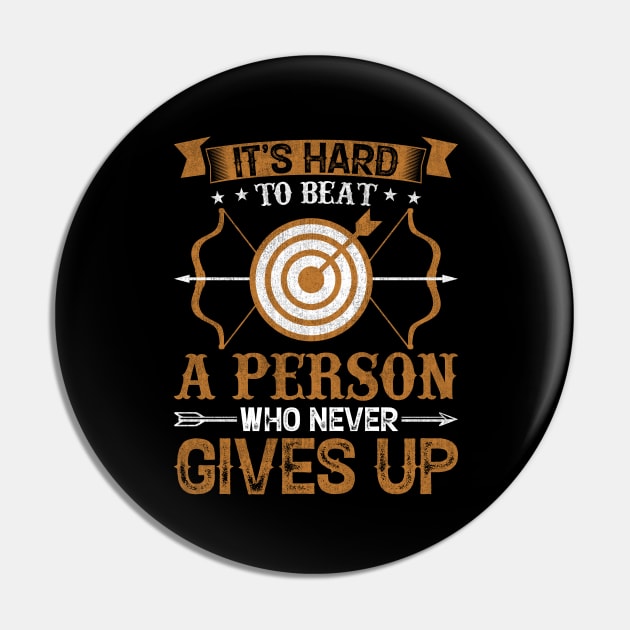 It's Hard To Beat a Person Who never Gives Up Pin by busines_night