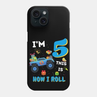 I'm 5 This Is How I Roll, 5 Year Old Boy Or Girl Monster Truck Gift Phone Case