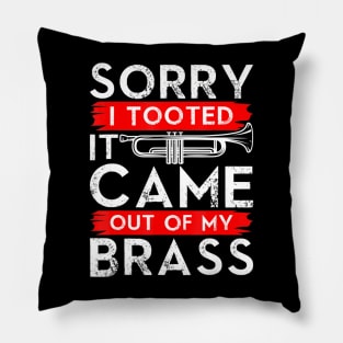 Jazz Lover Trumpet - Sorry I Tooted It Came Out Of My Brass Sarcastic Pillow