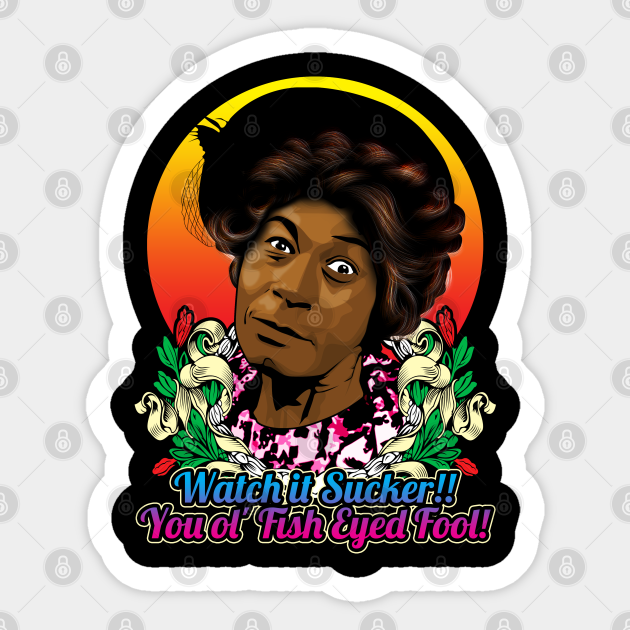 Sanford and son Aunt Esther Watch it sucker - Sanford And Son - Sticker